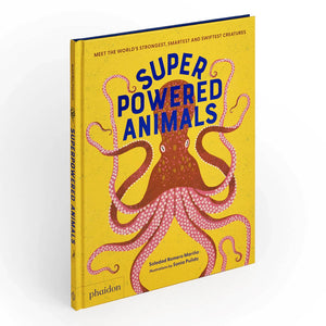 Superpowered Animals: Meet the World's Strongest, Smartest, and Swiftest Creatures - Phaidon Press (Hardback)