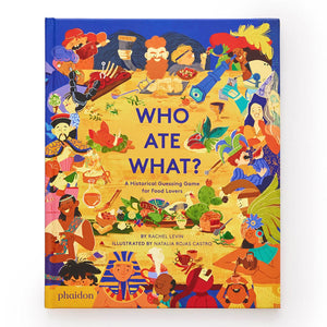 Who Ate What?: A Historical Guessing Game - Phaidon Press (Hardback)