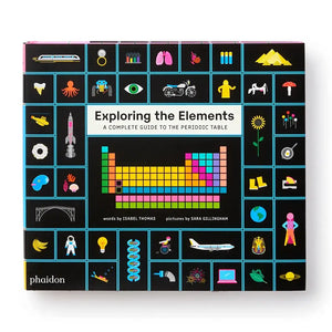 Exploring the Elements: A Complete Guide to the Periodic Table - Phaidon Press (Hardback)