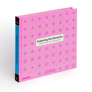 Exploring the Elements: A Complete Guide to the Periodic Table - Phaidon Press (Hardback)