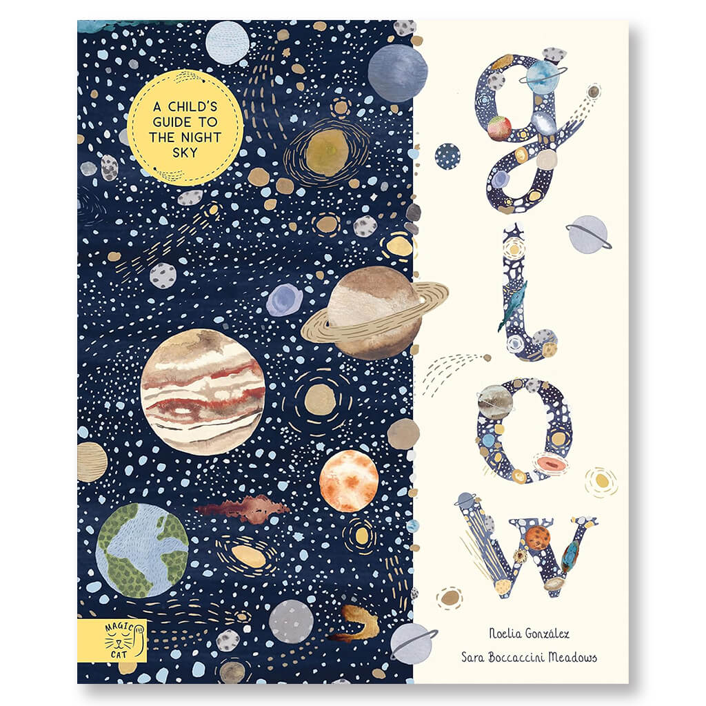 Glow A Child's Guide to the Night Sky - Magic Cat Publishing (Hardback)