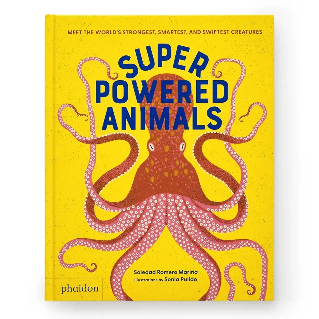 Superpowered Animals: Meet the World's Strongest, Smartest, and Swiftest Creatures - Phaidon Press (Hardback)