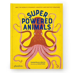 Superpowered Animals: Meet the World's Strongest, Smartest, and Swiftest Creatures - Phaidon Press (Hardback)