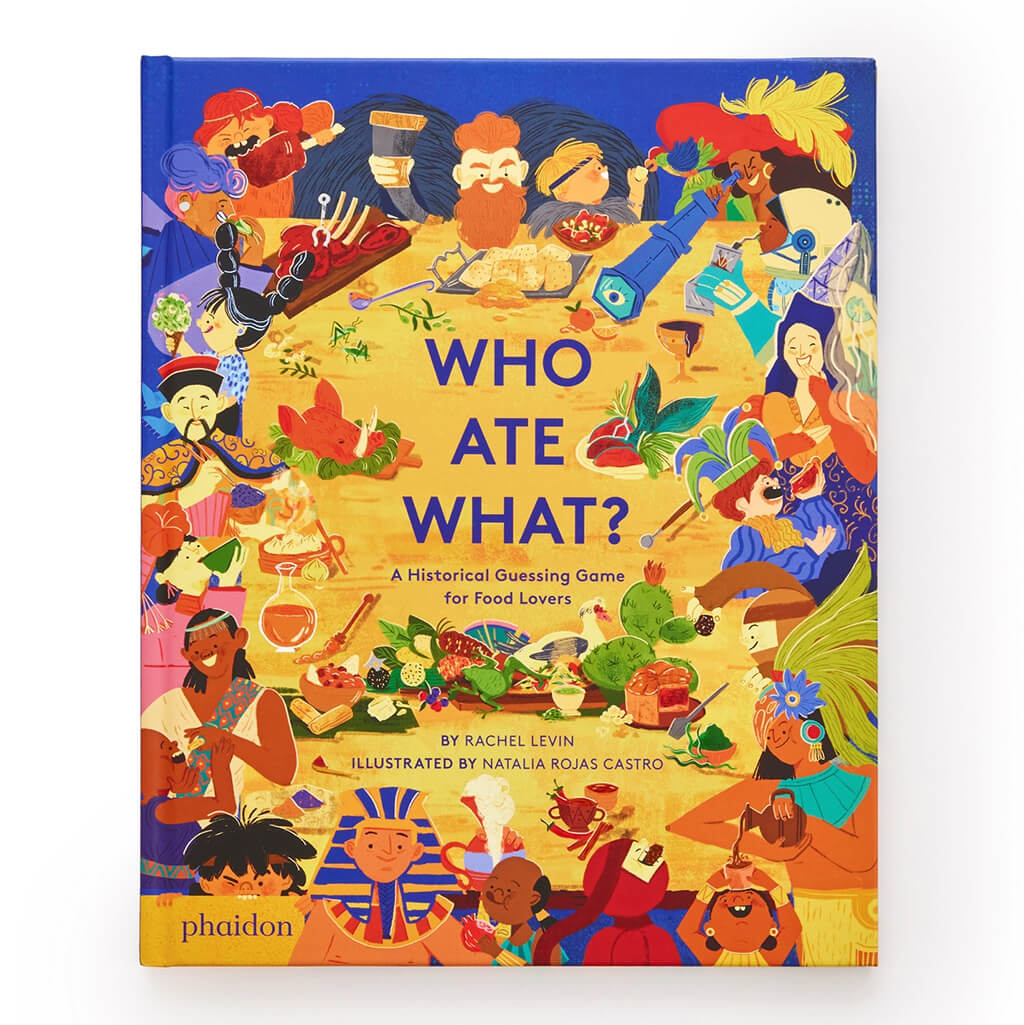 Who Ate What?: A Historical Guessing Game - Phaidon Press (Hardback)